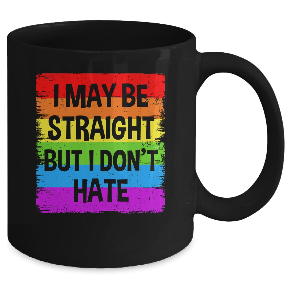 I May Be Straight But I Don't Hate Support LGBT Pride Mug | teecentury