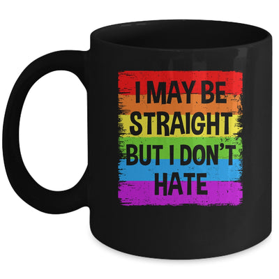 I May Be Straight But I Don't Hate Support LGBT Pride Mug | teecentury