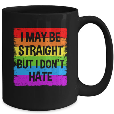 I May Be Straight But I Don't Hate Support LGBT Pride Mug | teecentury