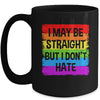 I May Be Straight But I Don't Hate Support LGBT Pride Mug | teecentury