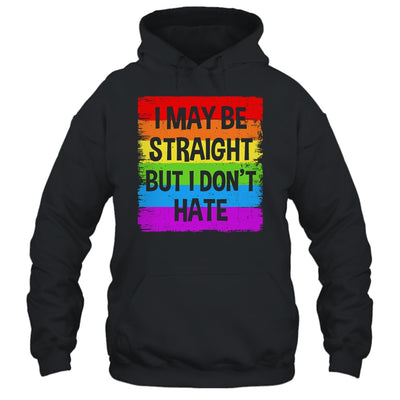 I May Be Straight But I Don't Hate Support LGBT Pride Shirt & Hoodie | teecentury