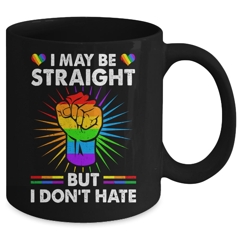 I May Be Straight But I Don't Hate Support Pride LGBT Mug | teecentury
