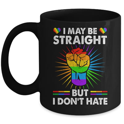 I May Be Straight But I Don't Hate Support Pride LGBT Mug | teecentury