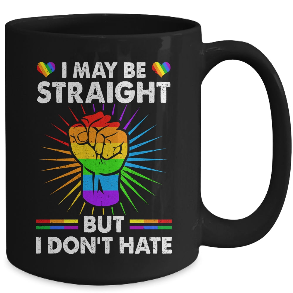 I May Be Straight But I Don't Hate Support Pride LGBT Mug | teecentury