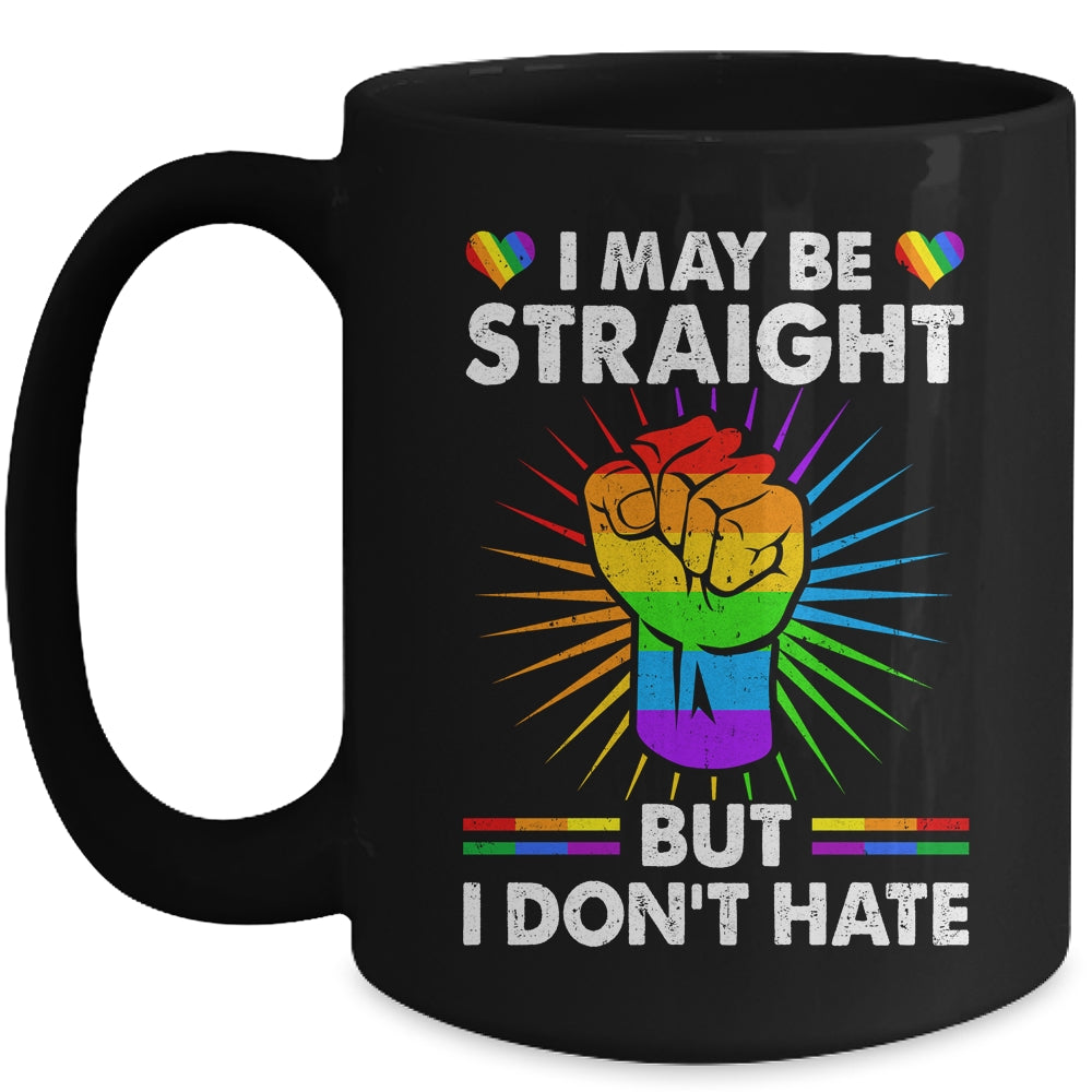 I May Be Straight But I Don't Hate Support Pride LGBT Mug | teecentury