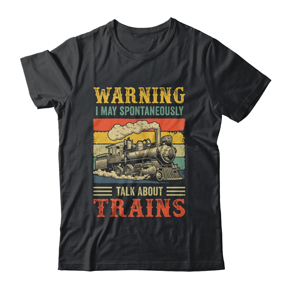 I May Spontaneously Talk About Trains Funny Railroad Retro Shirt & Hoodie | teecentury