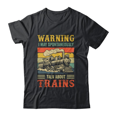 I May Spontaneously Talk About Trains Funny Railroad Retro Shirt & Hoodie | teecentury