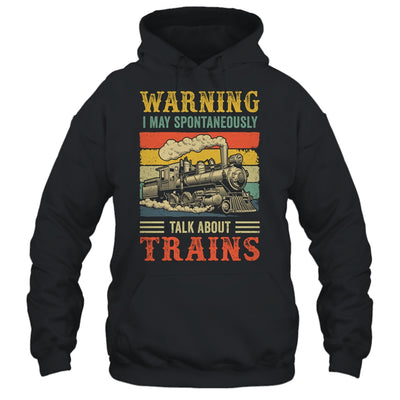 I May Spontaneously Talk About Trains Funny Railroad Retro Shirt & Hoodie | teecentury