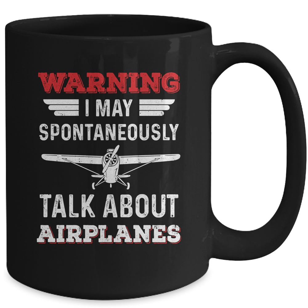 I May Talk About Airplanes Funny Pilot Aviation Airplane Ceramic Mug 11oz  15oz
