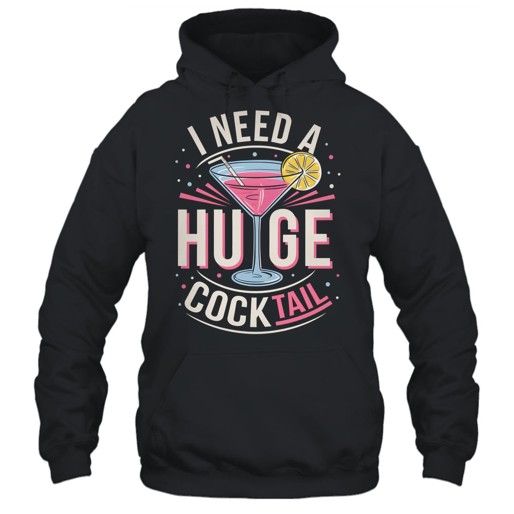 I Need A Huge COCKtail Adult Joke Funny Drinking Quote Shirt & Tank Top | teecentury