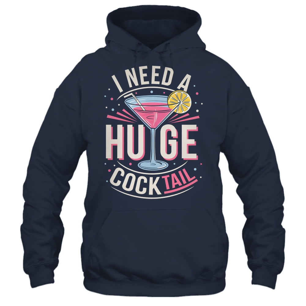 I Need A Huge COCKtail Adult Joke Funny Drinking Quote Shirt & Tank Top | teecentury