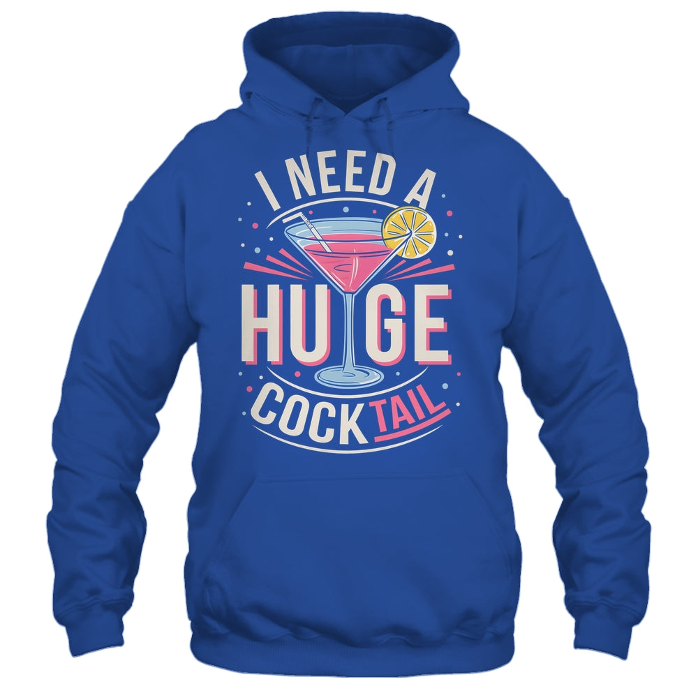 I Need A Huge COCKtail Adult Joke Funny Drinking Quote Shirt & Tank Top | teecentury