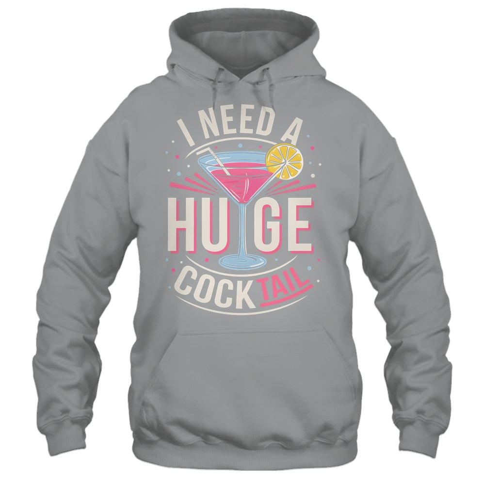 I Need A Huge COCKtail Adult Joke Funny Drinking Quote Shirt & Tank Top | teecentury