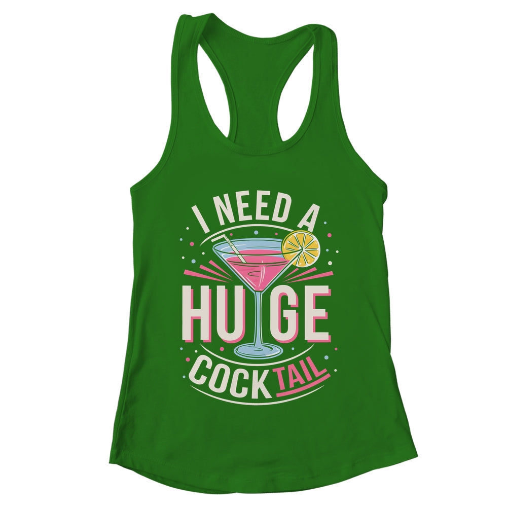 I Need A Huge COCKtail Adult Joke Funny Drinking Quote Shirt & Tank Top | teecentury