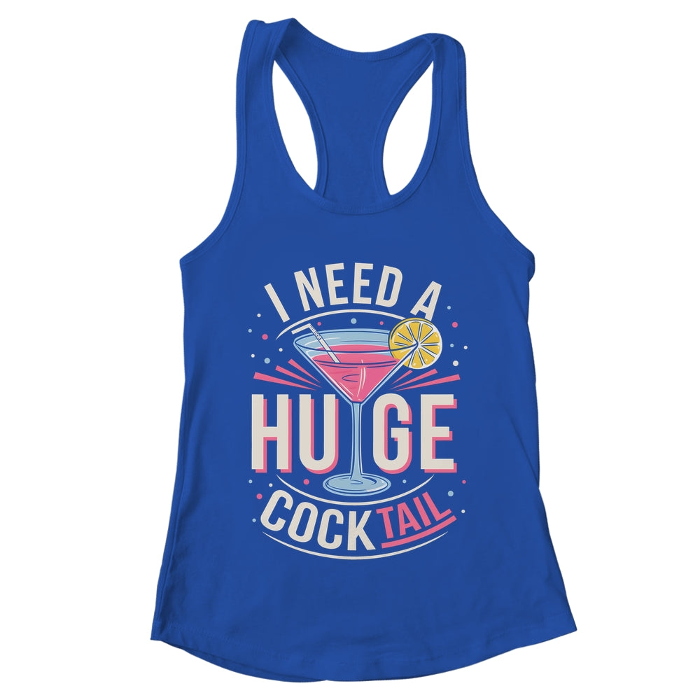 I Need A Huge COCKtail Adult Joke Funny Drinking Quote Shirt & Tank Top | teecentury