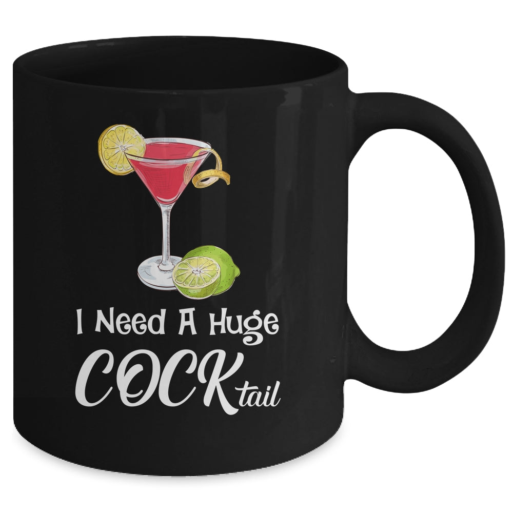 I Need A Huge COCKtail Funny Adult Humor Drinking Mug | teecentury
