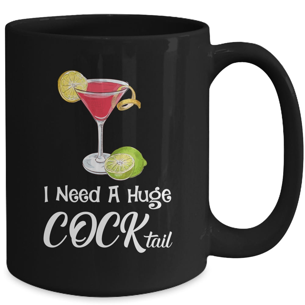 I Need A Huge COCKtail Funny Adult Humor Drinking Mug | teecentury