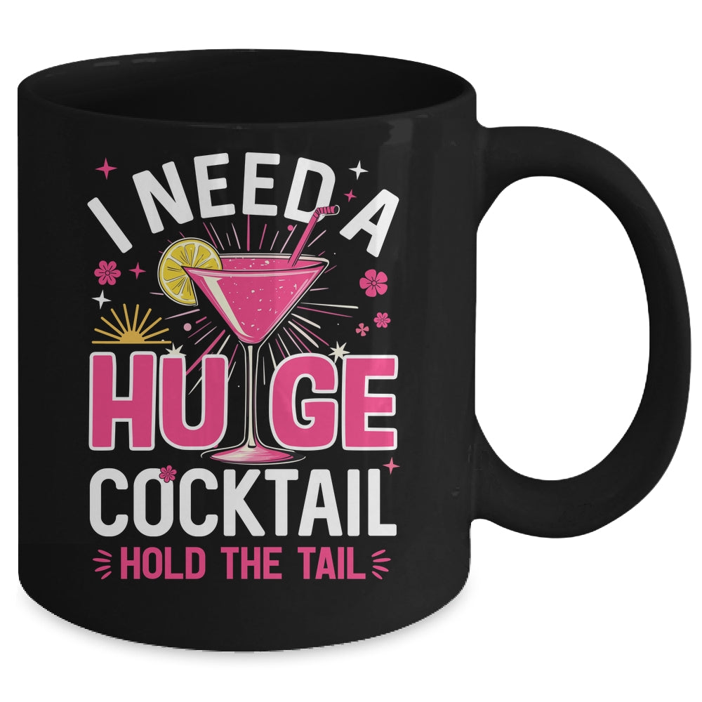 I Need A Huge Cocktail Funny Adult Humor Party Cocktail Mug | teecentury