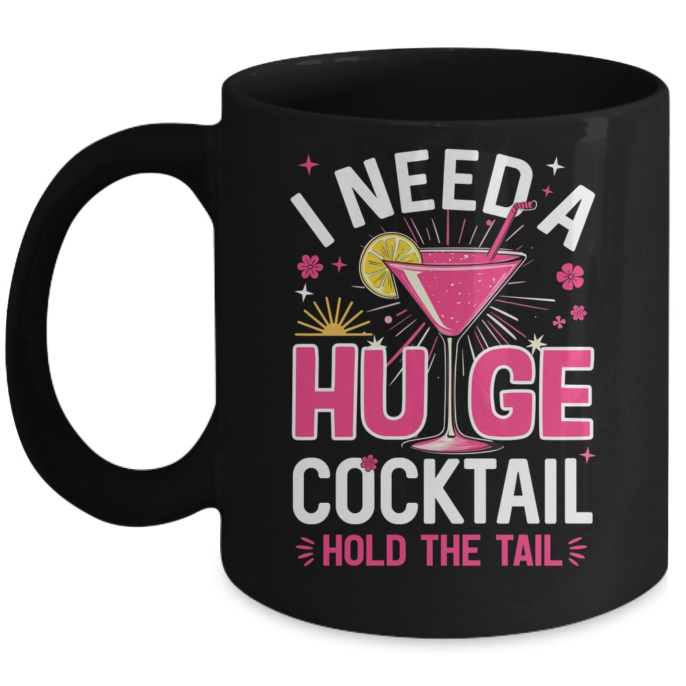 I Need A Huge Cocktail Funny Adult Humor Party Cocktail Mug | teecentury