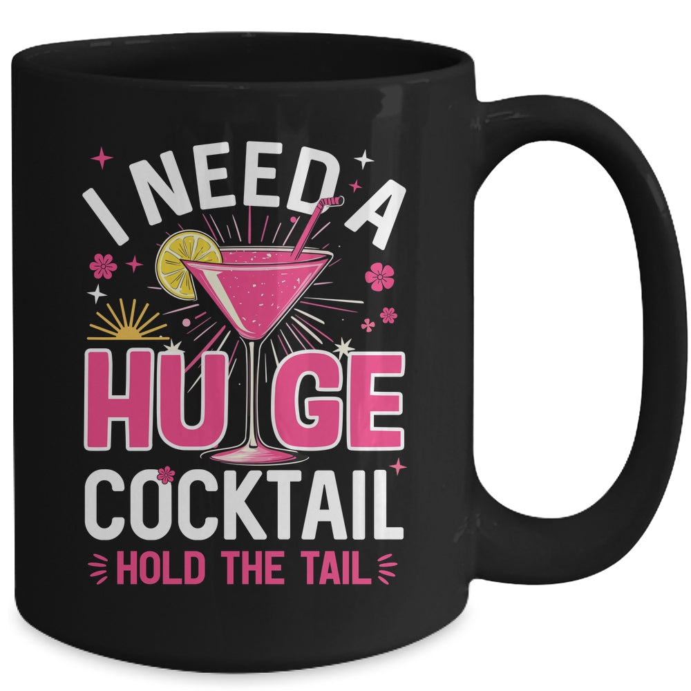 I Need A Huge Cocktail Funny Adult Humor Party Cocktail Mug | teecentury