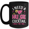 I Need A Huge Cocktail Funny Adult Humor Party Cocktail Mug | teecentury