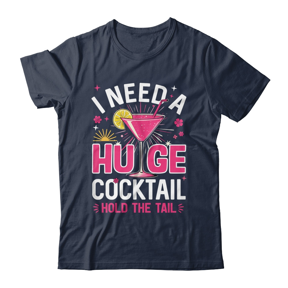 I Need A Huge Cocktail Funny Adult Humor Party Cocktail Shirt & Tank Top | teecentury