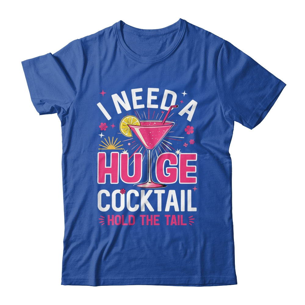 I Need A Huge Cocktail Funny Adult Humor Party Cocktail Shirt & Tank Top | teecentury