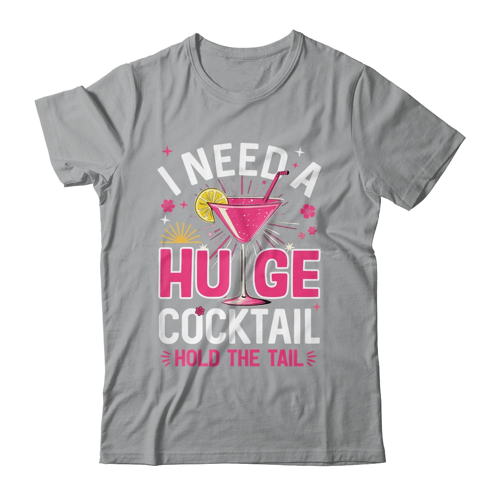 I Need A Huge Cocktail Funny Adult Humor Party Cocktail Shirt & Tank Top | teecentury