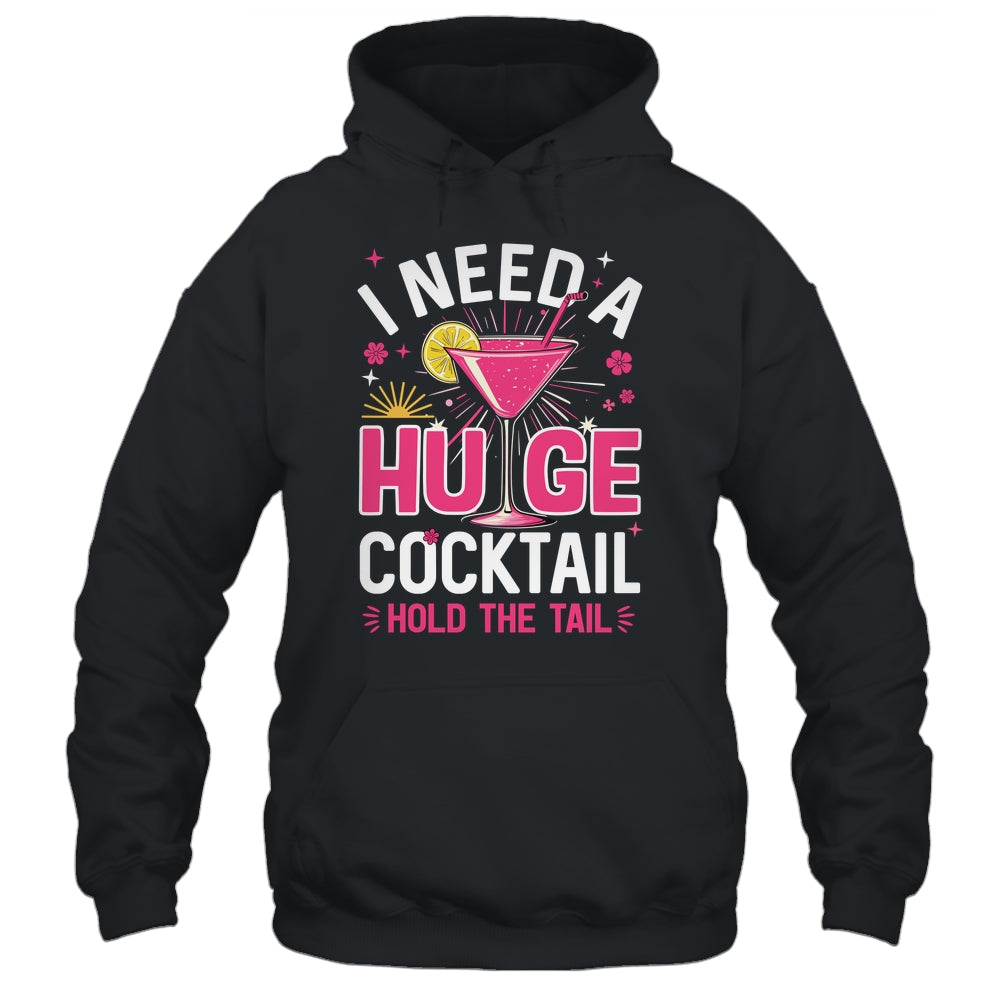 I Need A Huge Cocktail Funny Adult Humor Party Cocktail Shirt & Tank Top | teecentury