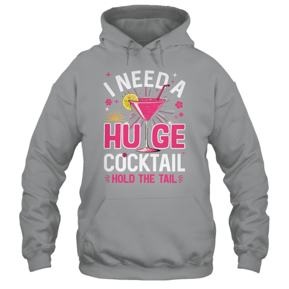 I Need A Huge Cocktail Funny Adult Humor Party Cocktail Shirt & Tank Top | teecentury