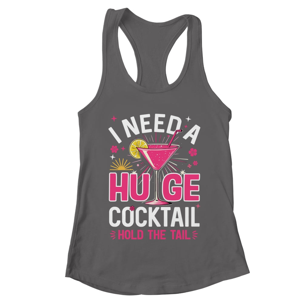 I Need A Huge Cocktail Funny Adult Humor Party Cocktail Shirt & Tank Top | teecentury