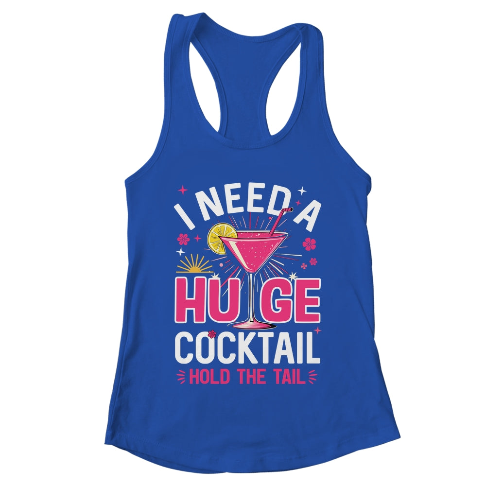 I Need A Huge Cocktail Funny Adult Humor Party Cocktail Shirt & Tank Top | teecentury