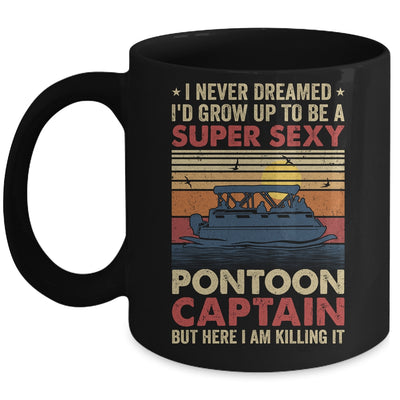 I Never Dreamed I'd Grow Up To Be Pontoon Captain For Men Mug | teecentury