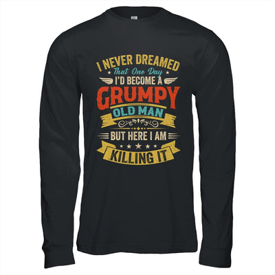 I Never Dreamed That I'd Become A Grumpy Old Man Grandpa Men Shirt & Hoodie | teecentury