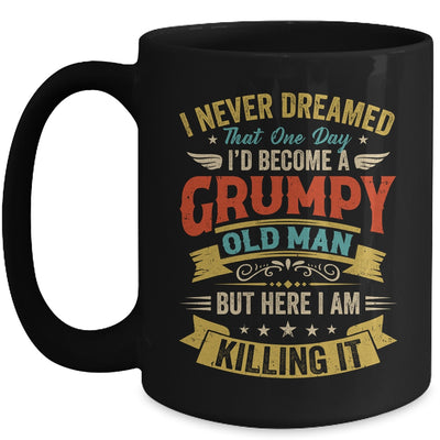 I Never Dreamed That I'd Become A Grumpy Old Man Grandpa Men Mug | teecentury