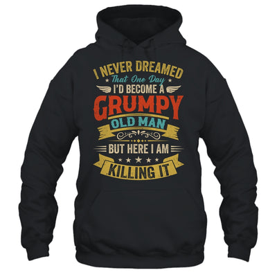 I Never Dreamed That I'd Become A Grumpy Old Man Grandpa Men Shirt & Hoodie | teecentury