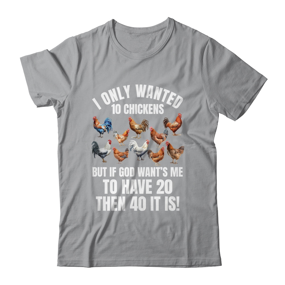 I Only Wanted 10 Chickens Funny Art Chicken Farmer Men Women Shirt & Tank Top | teecentury