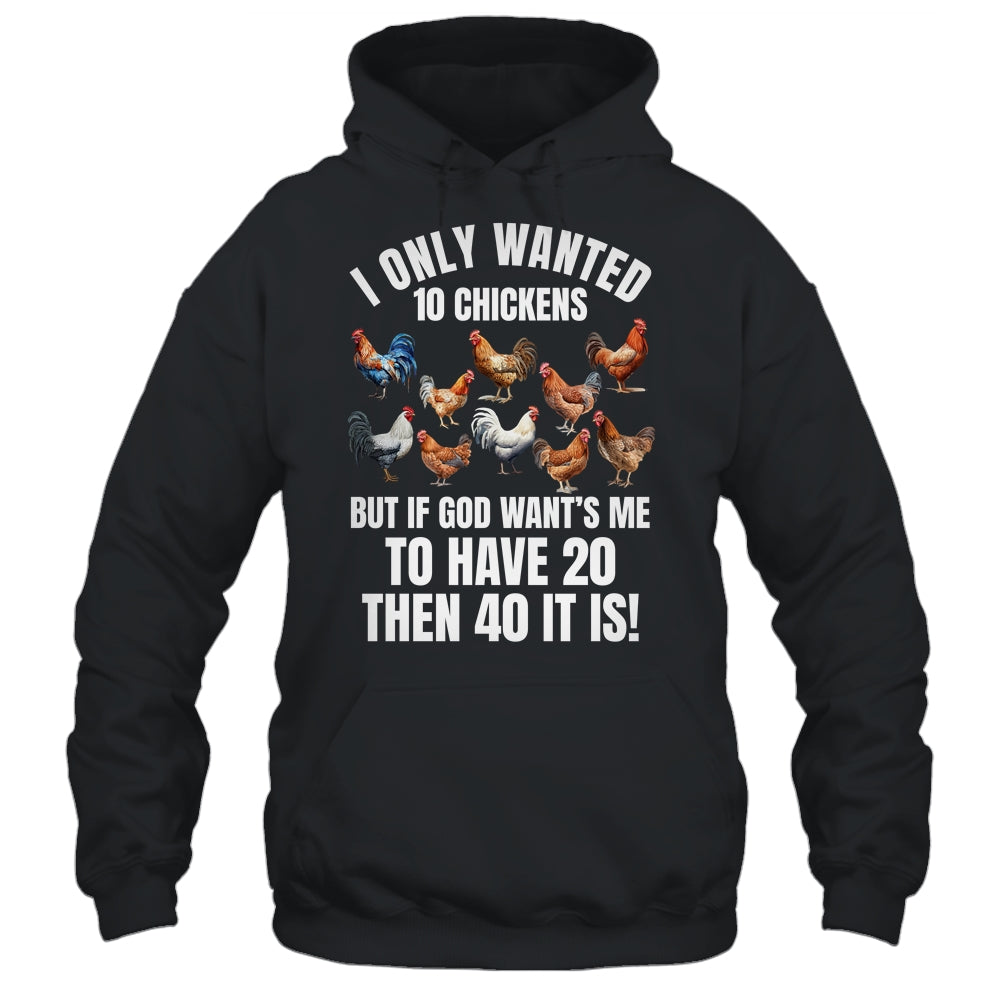 I Only Wanted 10 Chickens Funny Art Chicken Farmer Men Women Shirt & Tank Top | teecentury