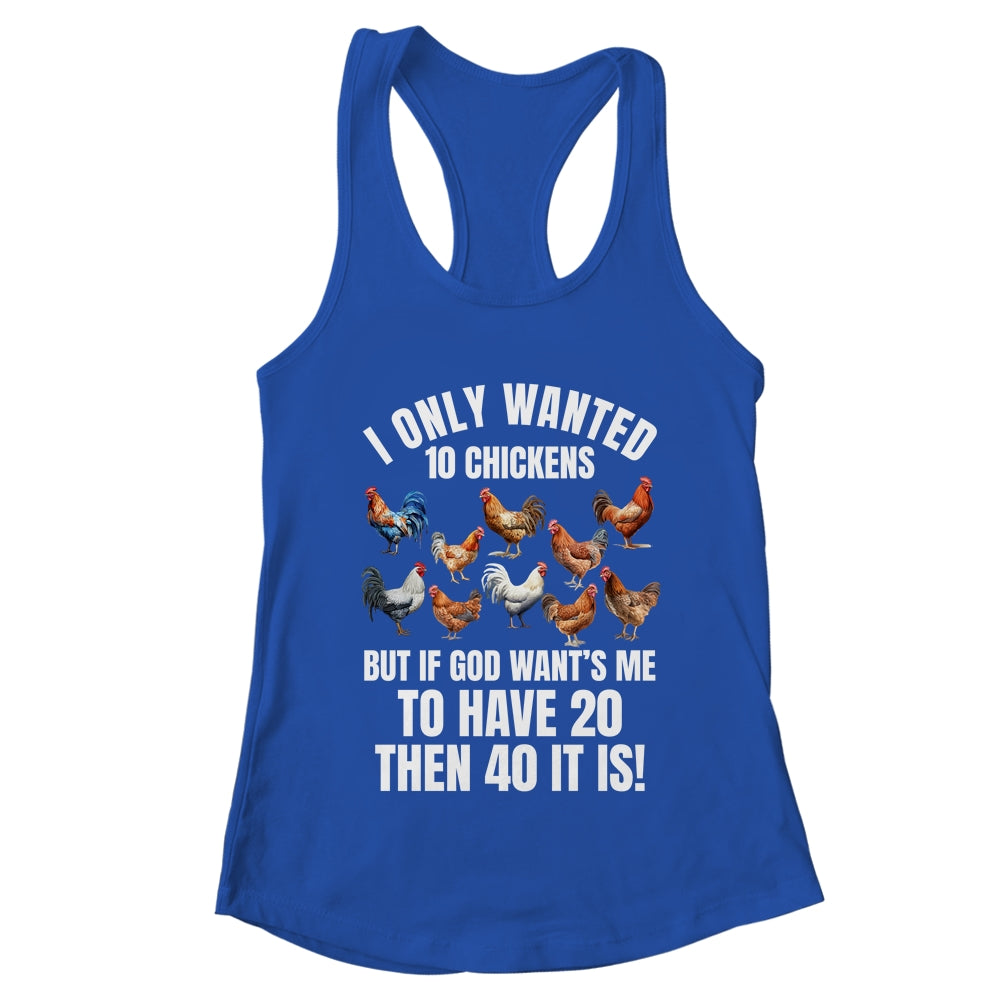 I Only Wanted 10 Chickens Funny Art Chicken Farmer Men Women Shirt & Tank Top | teecentury