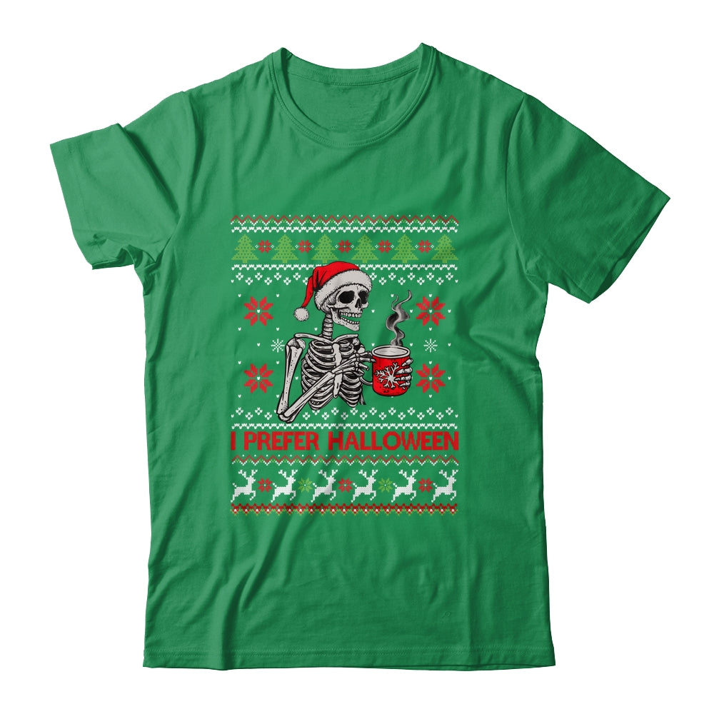 I Prefer Halloween Skeleton Ugly Christmas Funny Xmas Shirt & Sweatshirt | teecentury