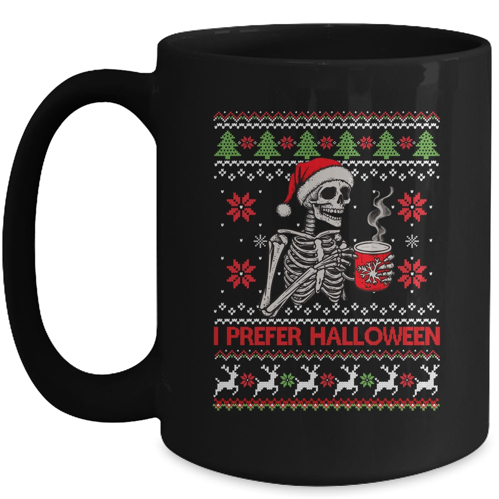 I Prefer Halloween Skeleton Ugly Christmas Funny Xmas Mug | teecentury