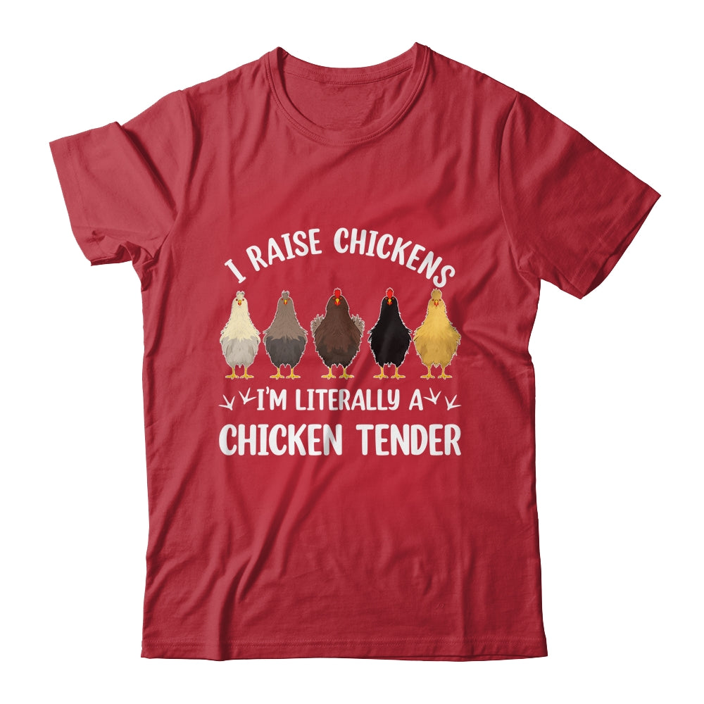 I Raise Chickens I'm Literally A Chicken Tender Funny Shirt & Tank Top | teecentury