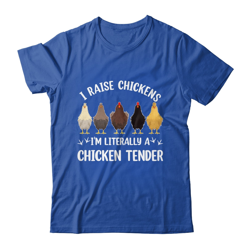 I Raise Chickens I'm Literally A Chicken Tender Funny Shirt & Tank Top | teecentury