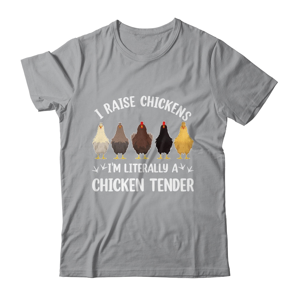 I Raise Chickens I'm Literally A Chicken Tender Funny Shirt & Tank Top | teecentury