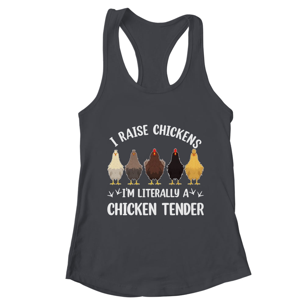 I Raise Chickens I'm Literally A Chicken Tender Funny Shirt & Tank Top | teecentury