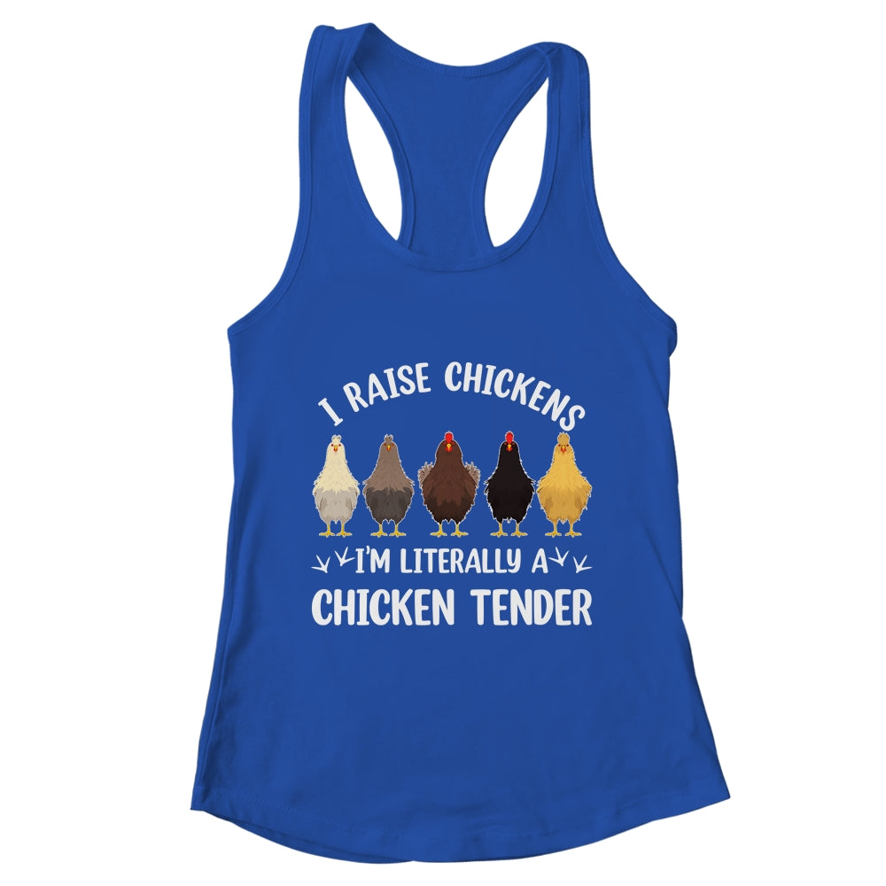 I Raise Chickens I'm Literally A Chicken Tender Funny Shirt & Tank Top | teecentury