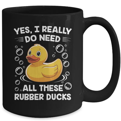 I Really Do Need All These Rubber Ducks Lover Men Women Mug | teecentury