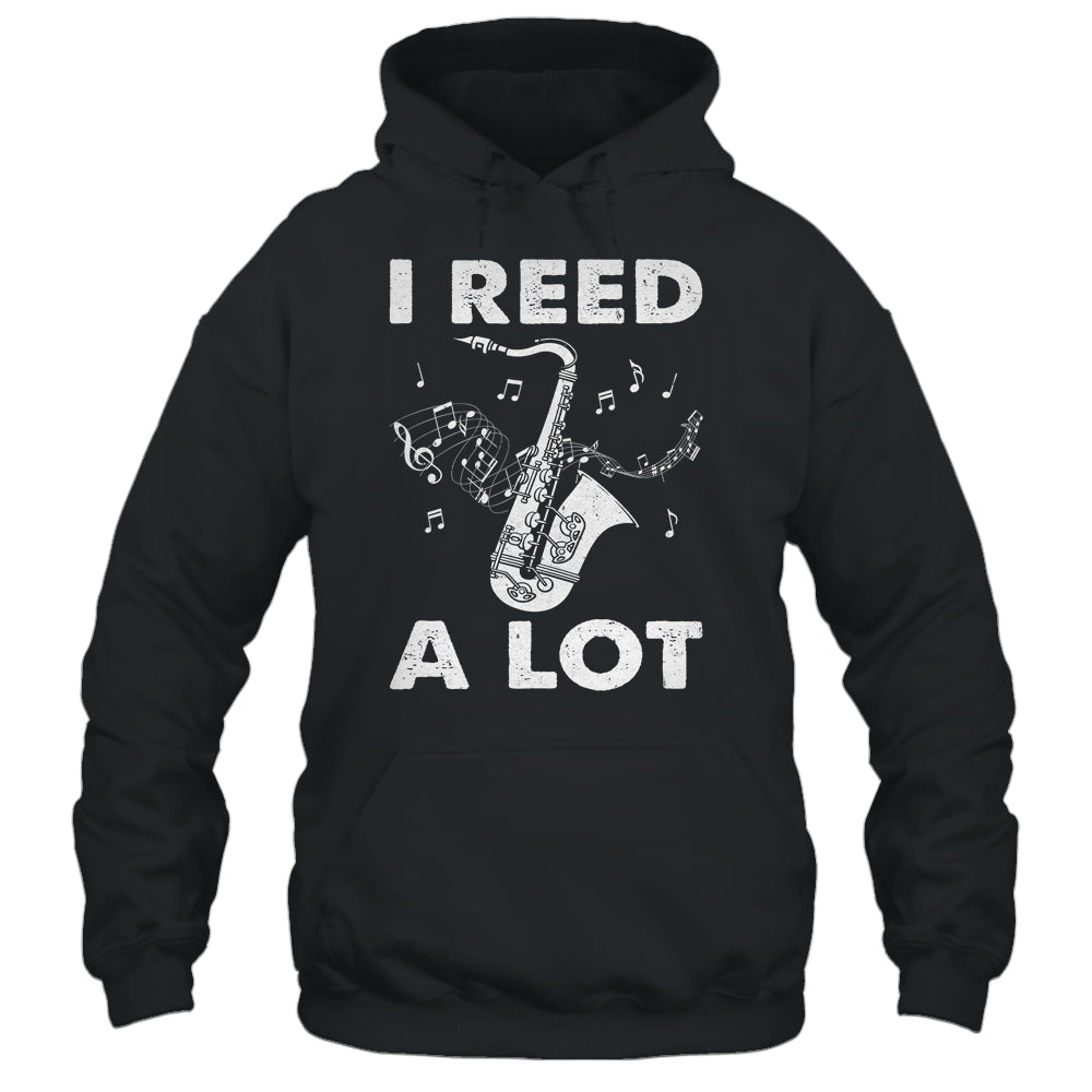 I Reed A Lot Funny Saxophone Player Design For Men Women Shirt & Hoodie | teecentury