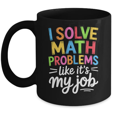 I Solve Math Problems Like It's My Job Funny Teacher Retro Mug | teecentury