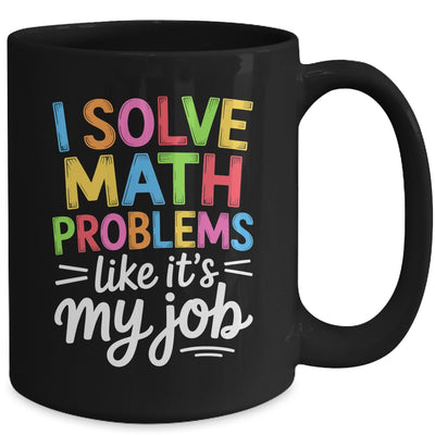 I Solve Math Problems Like It's My Job Funny Teacher Retro Mug | teecentury